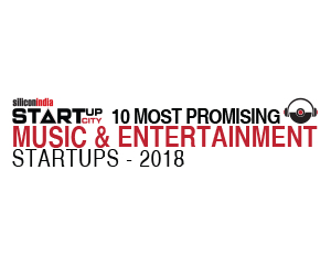 10 Most Promising Music and Entertainment Start Up - 2018